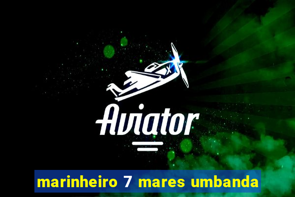 marinheiro 7 mares umbanda